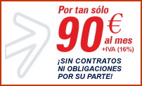 Por tan s&oacute;lo 90 euros al mes (16% IVA) &iexcl;Sin contratos ni obligaciones!